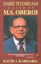 Dare to Dream a Life of M.S. Oberoi