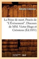 Sciences Sociales-La Peine de Mort. Proc�s de l'�v�nement. Discours de MM. Victor Hugo Et Cr�mieux (�d.1851)