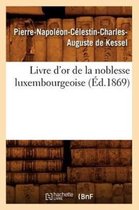 Histoire- Livre d'Or de la Noblesse Luxembourgeoise, (�d.1869)