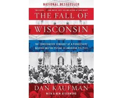 The Fall of Wisconsin – The Conservative Conquest of a Progressive Bastion and the Future of American Politics