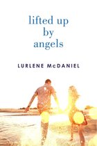 Angels Trilogy - Lifted Up by Angels