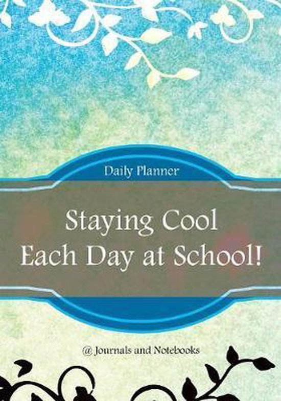 Staying Cool Each Day at School! Daily Planner - cover