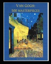 Van Gogh: 500 Masterpieces in Color