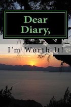 Dear Diary, I'm Worth It!