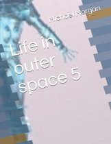 Life in outer space 5