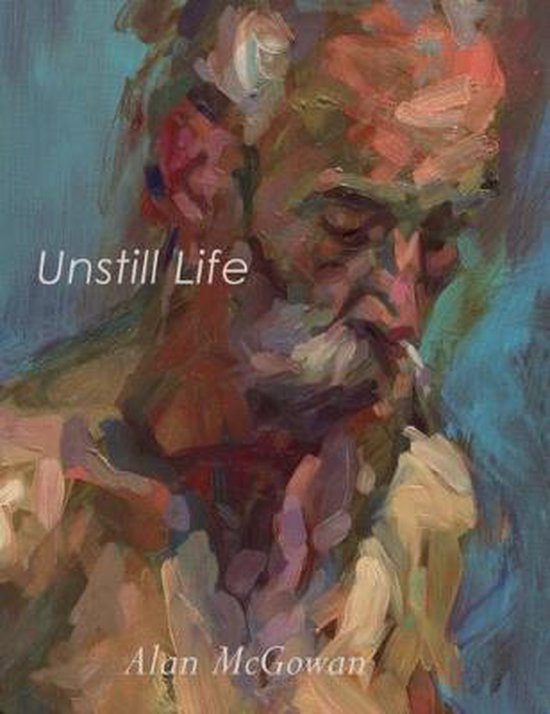 Unstill Unstill Life, Alan Mcgowan | 9780957242814 | Boeken | bol