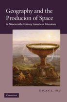 Geography And The Production Of Space In Nineteenth-Century American Literature