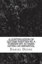 A Continuation of Letters Written by a Turkish Spy at Paris