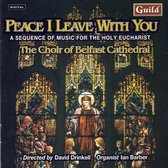 Peace I Leave With You /Drinkell, Choir of Belfast Cathedral