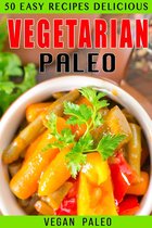 50 Easy Recipes Delicious Vegetarian Paleo Volume 2