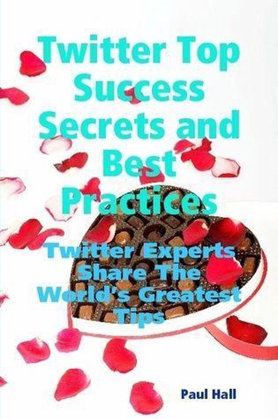 Twitter Top Success Secrets and Best Practices: Twitter Expe ... - cover