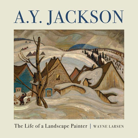 A.Y. Jackson: The Life Of A Landscape Painter - cover