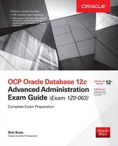 Oracle Press - OCP Oracle Database 12c Advanced Administration Exam Guide (Exam 1Z0-063)
