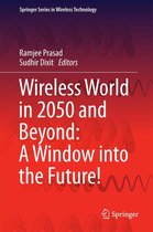 Springer Series in Wireless Technology - Wireless World in 2050 and Beyond: A Window into the Future!