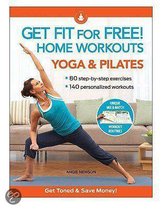 Get Fit for Free! Home Workouts: Yoga & Pilates: 80 Step-By-Step Exercises, 140 Personalized Workouts
