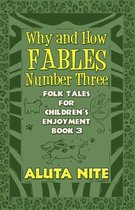 Why and How Fables Number Three