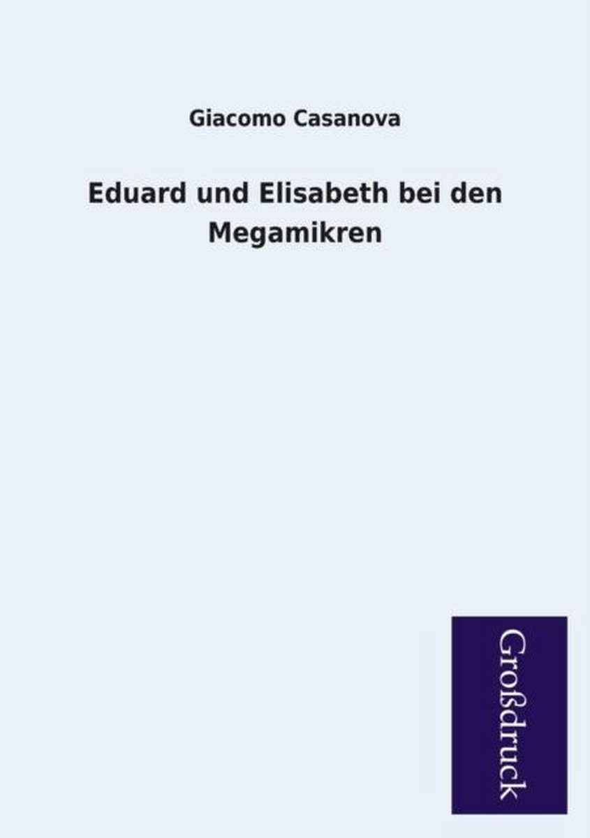 Eduard Und Elisabeth Bei Den Megamikren, Giacomo Casanova | 9783955841744 |  Boeken | bol.com
