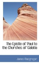 The Epistle of Paul to the Churches of Galatia