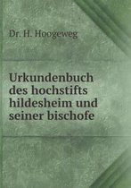 Urkundenbuch des hochstifts hildesheim und seiner bischofe