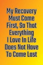 My Recovery Must Come First, So That Everything I Love in Life Does Not Have to Come Last