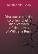 Discourse on the two hundreth anniversary of the birth of William Penn