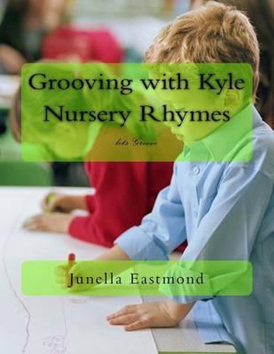 Grooving with Kyle Nursery Rhymes 9781512346596 Ms Junella Eastmond