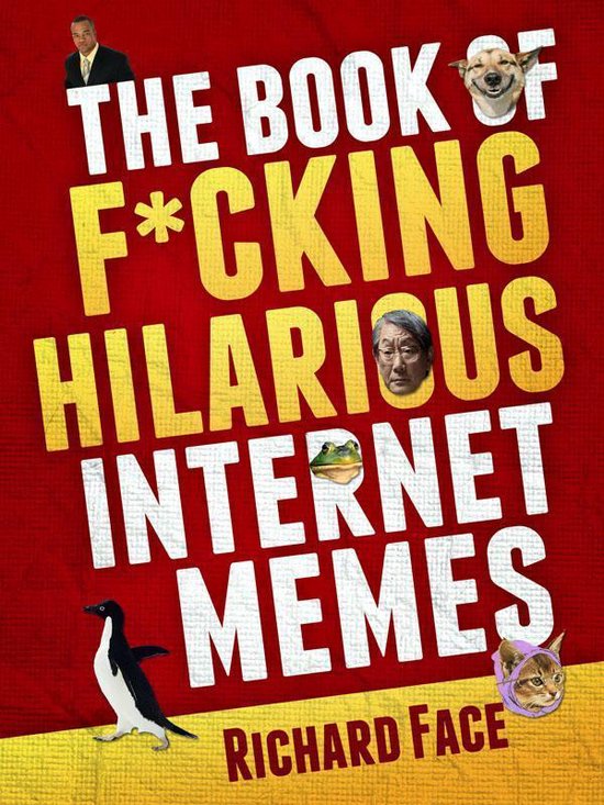 The Book of F*cking Hilarious Internet Memes