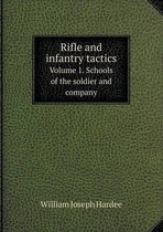 Rifle and infantry tactics Volume 1. Schools of the soldier and company