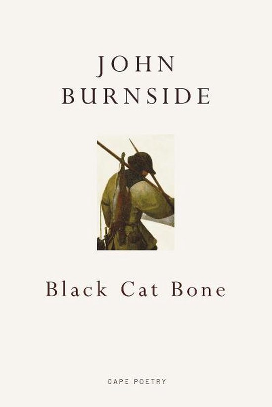 Couverture du livre 'Black Cat Bone' par John Burnside, avec une peinture d'un chasseur portant sa prise.