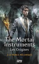 Hors collection 2 - The Mortal Instruments - Les Origines - tome 2 Le prince mécanique