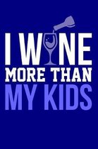 I Wine More Than My Kids