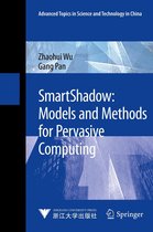 Advanced Topics in Science and Technology in China - SmartShadow: Models and Methods for Pervasive Computing