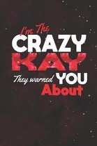 I'm The Crazy Kay They Warned You About