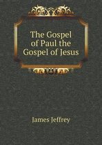 The Gospel of Paul the Gospel of Jesus