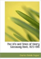 The Life and Times of Henry Gassaway Davis, 1823-1916