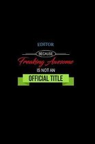 Editor Because Freaking Awesome is not an Official Title