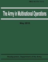 The Army in Multinational Operations (FM 3-16 / FM 100-8)