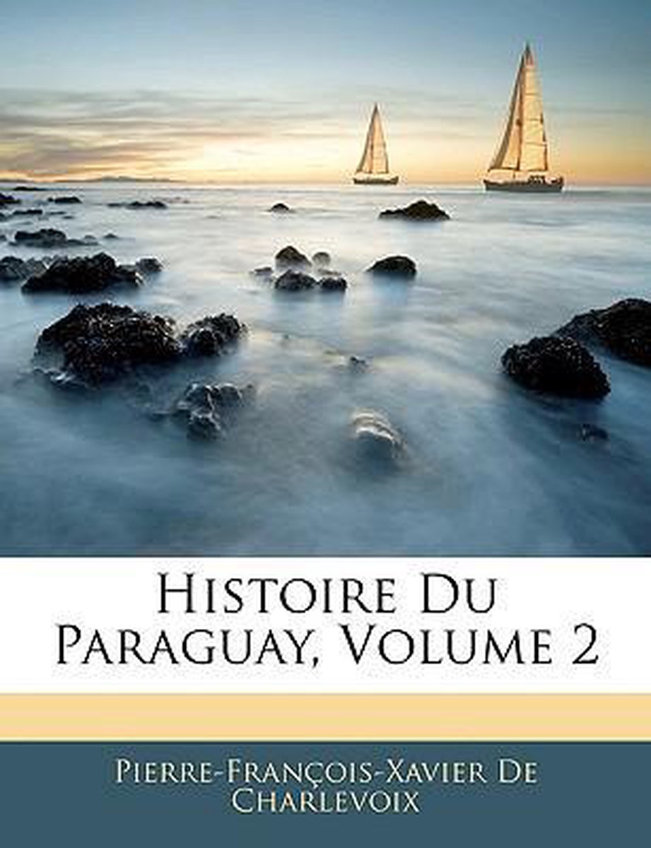 Histoire Du Paraguay, Volume 2 op Prijzenvolger.com