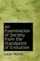 An Examination of Society from the Standpoint of Evolution