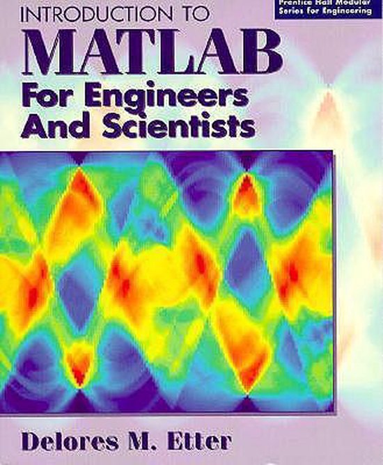 Introduction to MATLAB for Engineers and Scientists, D. M. Etter ...