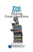 First Craft 1 - First Craft: Writing Great Characters