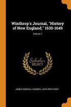 Winthrop's Journal, History of New England, 1630-1649; Volume 1