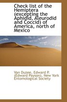 Check List of the Hemiptera (Excepting the Aphidid, Aleurodid and Coccid) of America, North of Mexic