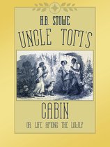 Uncle Tom's Cabin; or, Life Among the Lowly