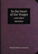 In the Heart of the Vosges and Other Sketches