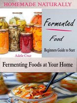 Homemade Naturally Fermented Foods