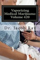 Vaporizing Medical Marijuana