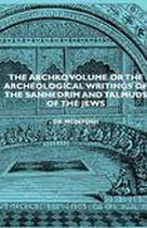 The Archko Volume or the Archeological Writings of the Sanhedrim and Talmuds of the Jews