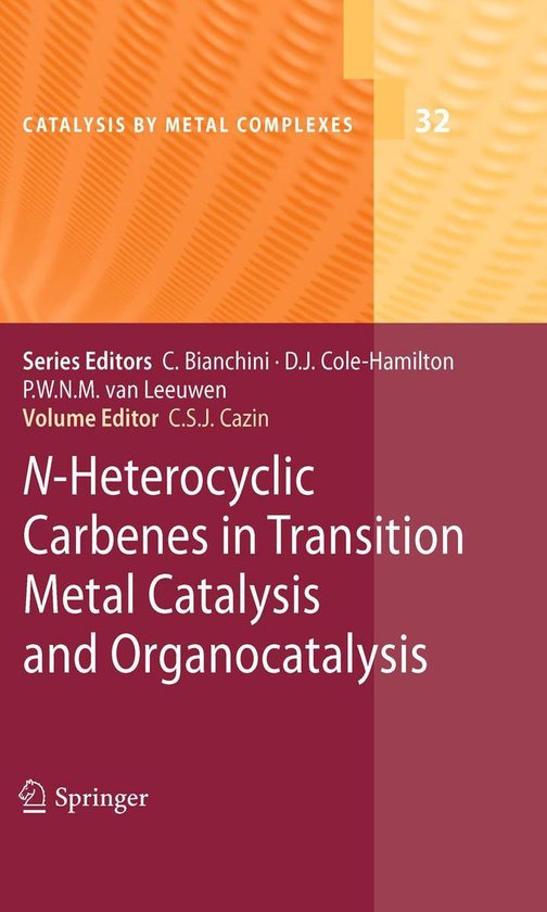 Catalysis by Metal Complexes 32 - N-Heterocyclic Carbenes in ... - cover