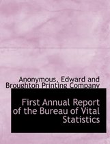 First Annual Report of the Bureau of Vital Statistics